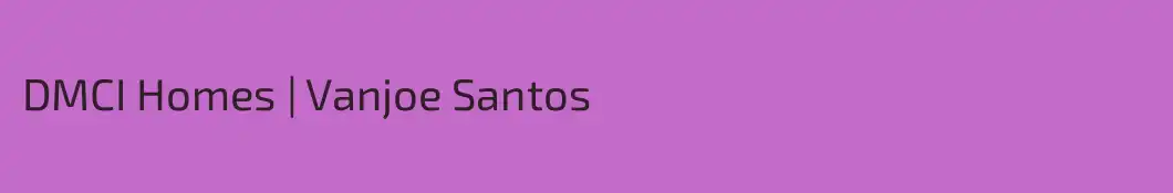 DMCI Homes | Vanjoe Santos